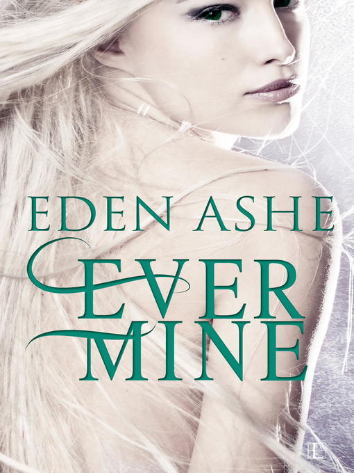 Title details for Ever Mine by Eden Ashe - Available